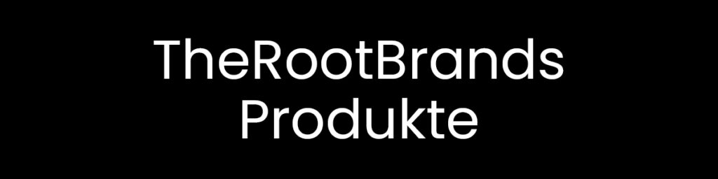 Root Produkte